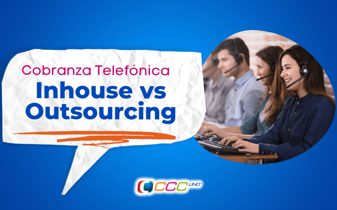 Cobranza Telefónica. Inhouse vs Outsourcing
