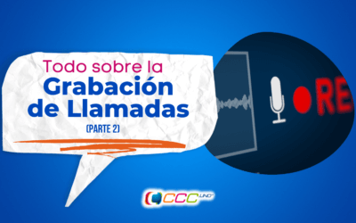 Grabación de llamadas telefónicas. ¿Para qué sirven y cómo deben hacerse? (Parte 2 de 3)